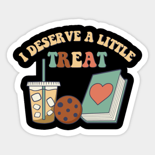 I Deserve A Little Treat Coffee Cookie Snack Book Romance Treat Yourself Booktok Dark Spicy Novels Readers Sticker